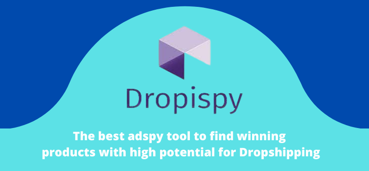 Dropispy – The Adspy Tool That Revolutionized E-commerce